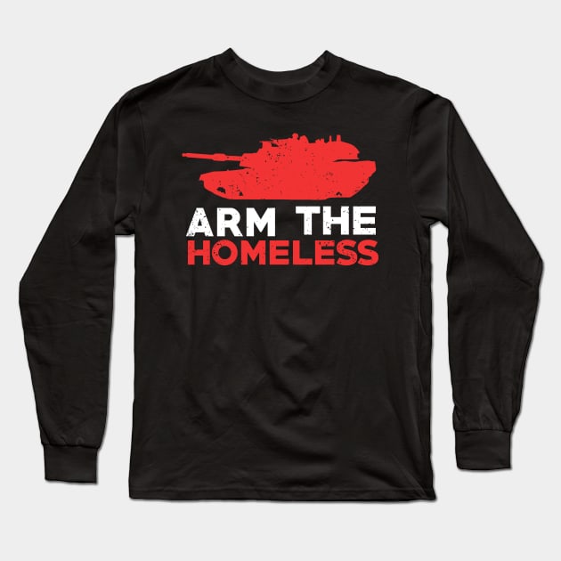 Arm The Homeless - Stop Homelessness Lives Matter Long Sleeve T-Shirt by mangobanana